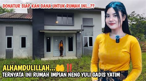 WOOW BAHAGIA BANGET NENG YULI GADIS YATIM MAU MEMILIKI RUMAH MEWAH