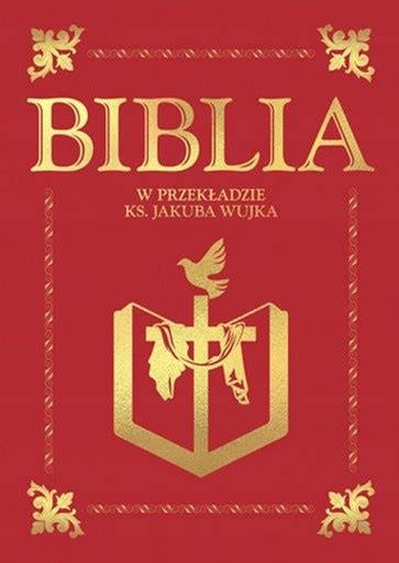 Biblia W Przek Adzie Ks Jakuba Wujka Nowe Wydanie