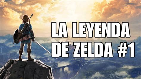 El Regreso Del Heroe The Legend Of Zelda Breath Of The Wild 1 Youtube