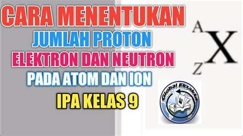 Cara Menentukan Jumlah Proton Elektron Dan Neutron Pada Atom Dan Ion