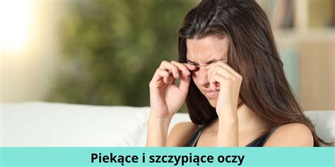 Piekące i szczypiące oczy co mogą oznaczać te objawy