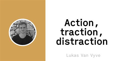 56 Action Traction Distraction Lukas Van Vyve