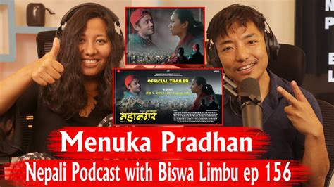 Menuka Pradhan Nepali Podcast With Biswa Limbu Ep 156 Youtube