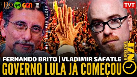 Governo Lula J Come Ou Fernando Brito E Vladimir Safatle Giro