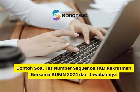 Contoh Soal Tes Number Sequence TKD Rekrutmen Bersama BUMN 2024 Dan