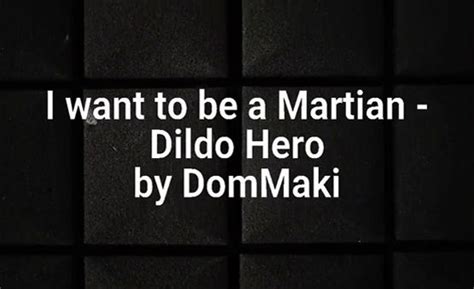 I Want To Be A Martian Dildo Hero Videos Hypnotube