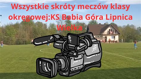 Wszystkie skróty meczów klasy okręgowej KS Babia Góra Lipnica Wielka