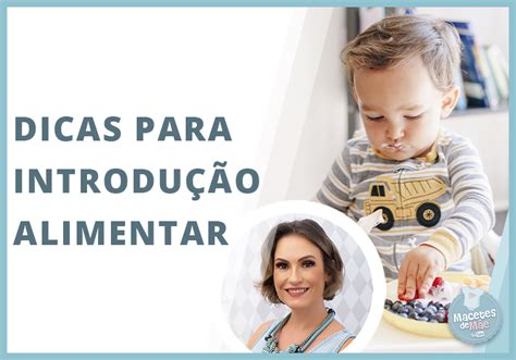 7 Dicas para a introdução alimentar Macetes de Mãe