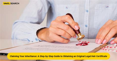 Step By Step Guide To Obtaining An Original Legal Heir Certificate