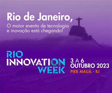 Terceira Edi O Do Rio Innovation Week Come A Amanh Super R Dio Tupi