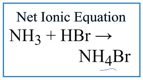 How To Write The Net Ionic Equation For NH3 HBr NH4Br YouTube