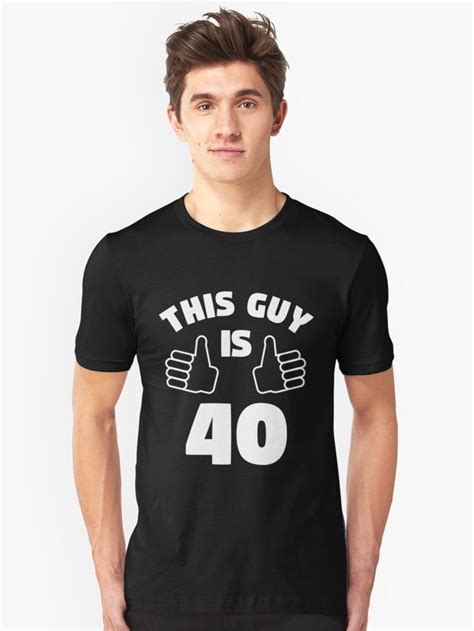 This Guy Is 40 Years Old 40th Birthday Old Tee Shirts T Shirt Guys