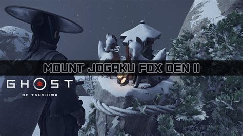 Mount Jogaku Fox Den Ii Ghost Of Tsushima Playthrough Youtube