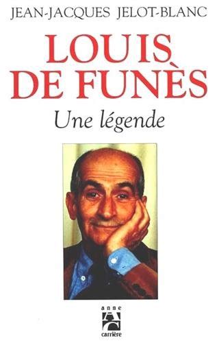 Louis De Fun S Une L Gende By Jean Jacques Jelot Blanc Goodreads