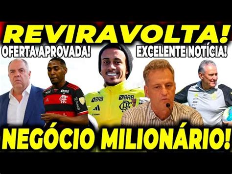 EXCELENTE NOTÍCIA NEGÓCIO MILIONÁRIO REVIRAVOLTA NO FLAMENGO OFERTA