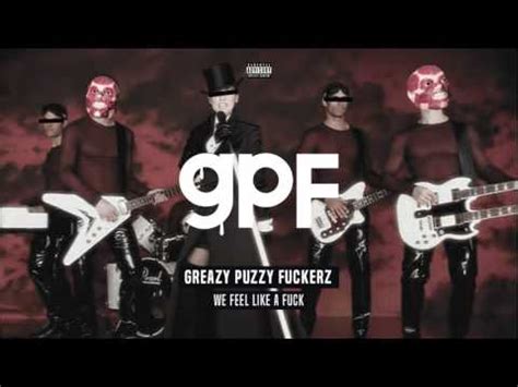 Greazy Puzzy Fuckerz We Feel Like A Fuck 2017 320 Kbps File Discogs