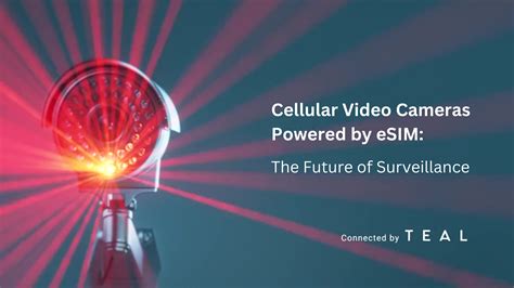 Cellular Video Cameras Powered By Esim The Future Of Surveillance