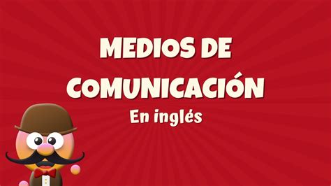 LOS MEDIOS DE COMUNICACIÓN EN INGLÉS INGLÉS PARA NIÑOS CON MR PEA