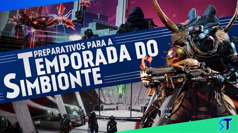 Guia De Preparativos Para A Temporada Do Simbionte Em Destiny Youtube