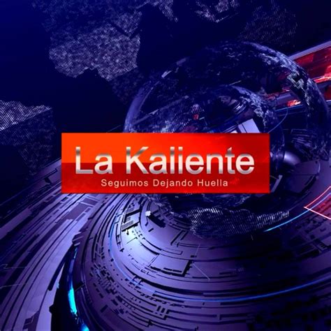 La Kaliente Estamos... - La Kaliente Estamos Dejando Huella