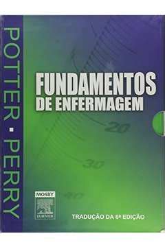 Livro Fundamentos De Enfermagem Patricia A Potter Estante Virtual