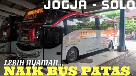 Bus Patas Eka Patas Memang Nyaman Trip Jogja Solo Naik Bus Eka