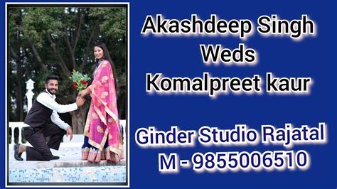 Akashdeep Singh Weds Komalpreet Kaur Ginder Studio Rajatal M