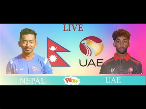 United Arab Emirates Vs Nepal UAE Vs NEP Live Score Streaming Match 134