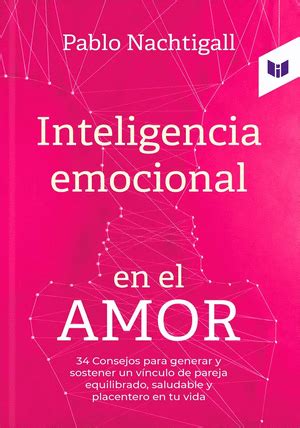 INTELIGENCIA EMOCIONAL EN EL AMOR 34 CONSEJOS PARA GENERAR Y SOSTENER