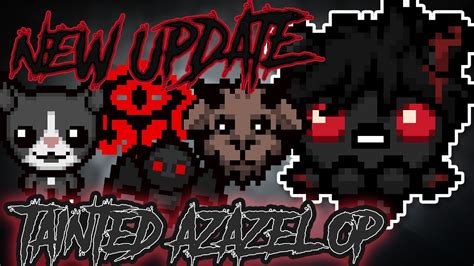 New Update Tainted Azazel Ftw The Binding Of Isaac Repentance Youtube