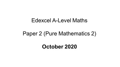 Edexcel A Level Maths October 2020 Paper 2 Pure Mathematics 2 Youtube