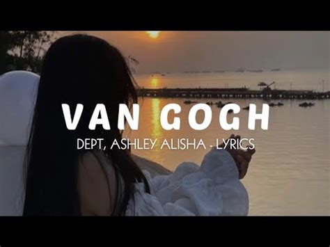 Van Gogh Dept Ashley Alisha Lyrics Youtube