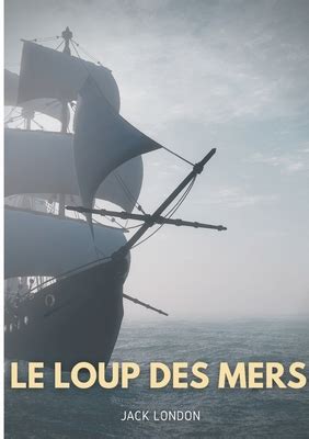 Le Loup Des Mers De Jack London French Edition By Jack London