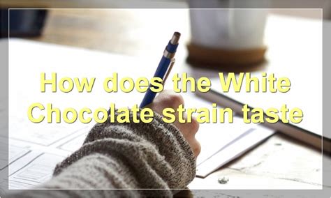 The White Chocolate Strain: A Comprehensive Guide | Food Readme