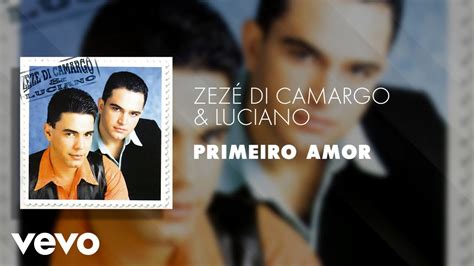 Zezé Di Camargo Luciano Primeiro Amor Áudio Oficial YouTube