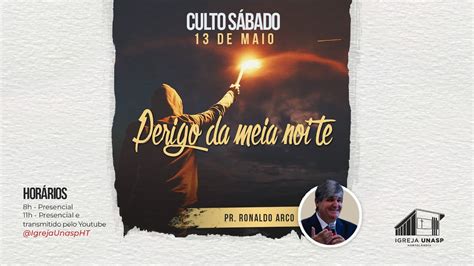 Culto Adventista Ao Vivo Perigo Da Meia Noite Pr Ronaldo Arco