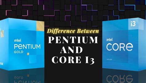 Difference Between Pentium Core I3 What To Pick