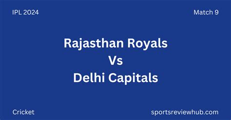 Ipl Match Rajasthan Royals Vs Delhi Capitals Sportsreviewhub