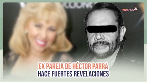 Ex Pareja De Héctor Parra Aida Pierce Lo Defiende Y Hace Fuertes Revelaciones Michismesito