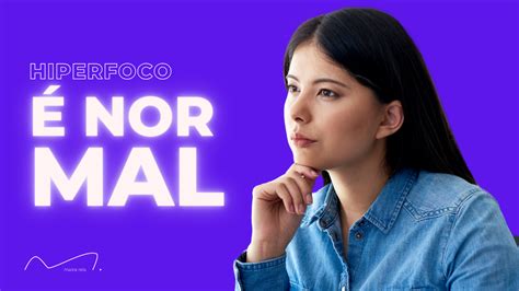 Hiperfoco É Normal - Hiperfoco é Normal?! Segredos por Trás da Produtividade