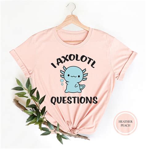 Axolotl Funny Shirt I Axolotl Questions T Shirt Funny Axolotl Tshirt