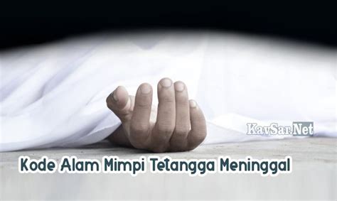 Kode Alam Mimpi Tetangga Meninggal D D D Menurut Primbon