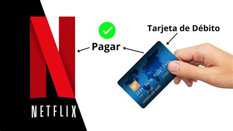 C Mo Pagar Netflix Con Tarjeta De D Bito Gu A Paso A Paso Es Seguro