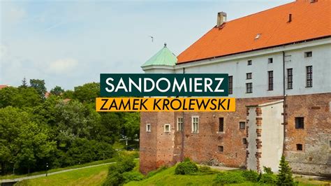 Zamek Kr Lewski W Sandomierzu Youtube