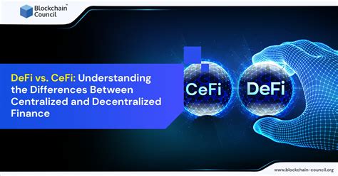 Defi Vs Cefi Understanding The Differences Between Centralized And