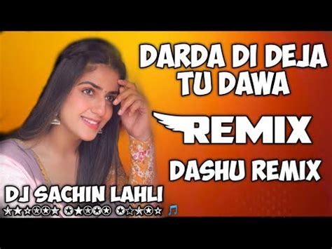 Sanu Darda Di Deja Tu Dawa Dj Remix Song Harbhajan Sheera Punjabi Sad