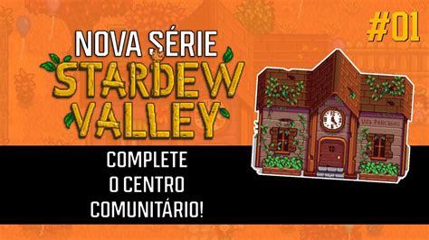 COMO COMPLETAR O CENTRO COMUNITÁRIO stardew valley nova serie 01