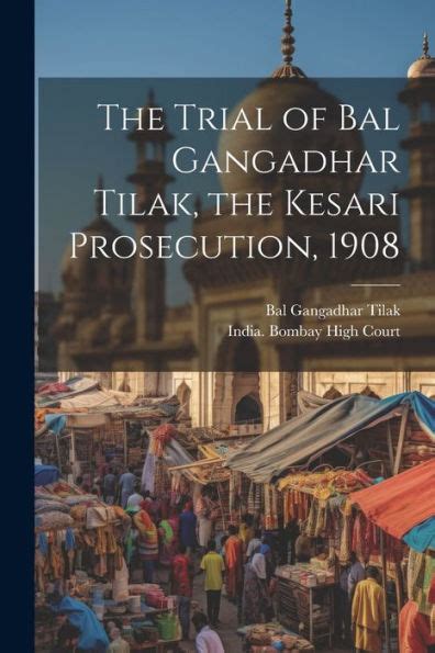 The Trial of Bal Gangadhar Tilak, the Kesari Prosecution, 1908 by Bal ...