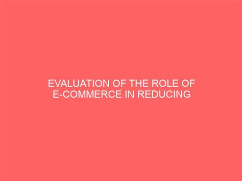 EVALUATION OF THE ROLE OF E COMMERCE IN REDUCING OPERATIONAL COST IN AN