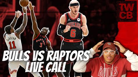 Chicago Bulls Vs Toronto Raptors Live Call Youtube